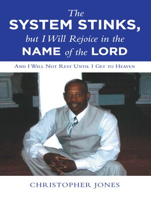 cover image of The System Stinks, but I Will Rejoice in the Name of the Lord